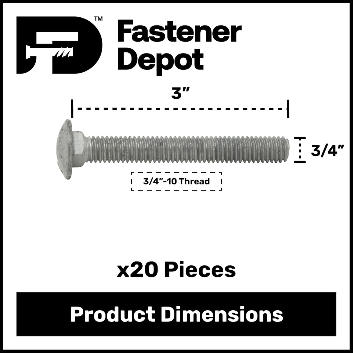 3/4"-10 x 3 (20 Pack) Hot Dipped Galvanized Carriage Bolt Grade 307A for Exterior Use by Fastener