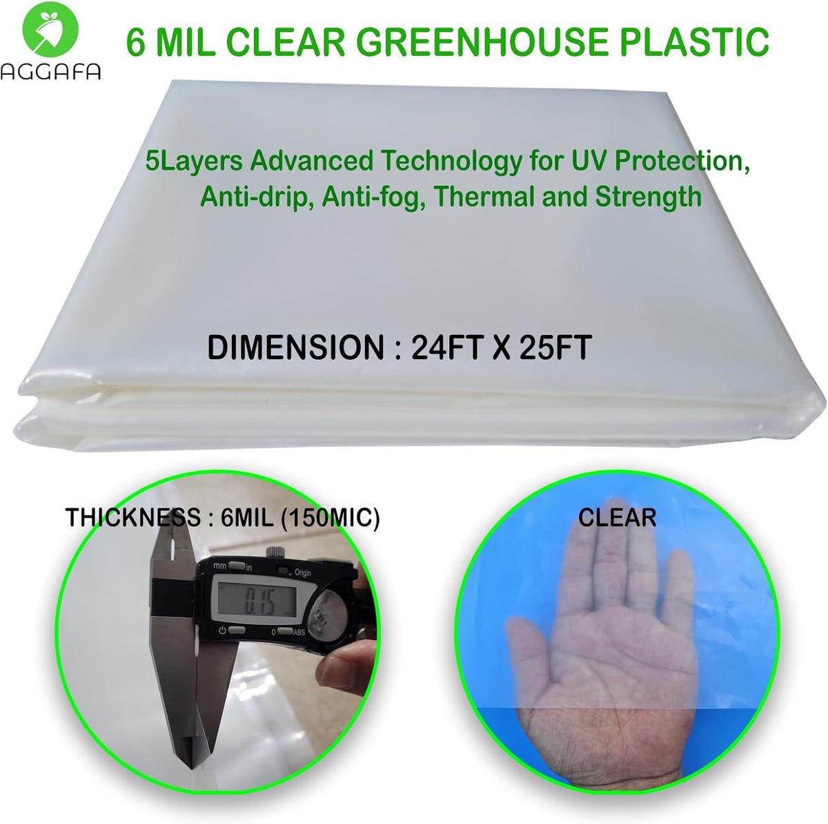 6 mil (24ft x 25ft) 100% Virgin Material. 5Layers Advanced Extrusion Technology for UV Protection
